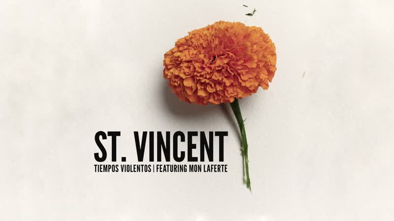 St. Vincent Tiempos Violentos ( Featuring Mon