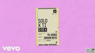 Pol Granch, Abraham Mateo - solo x ti (Remix)