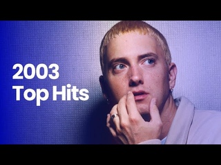 Music 2003 Hits Mix  Best Songs 2003 Top Hits (Top Songs of 2003 Music Playlist)