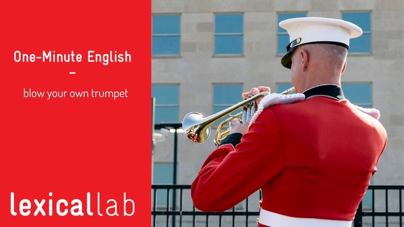 ONE MINUTE ENGLISH: blow your own trumpet LEARN WITH LEXICAL
