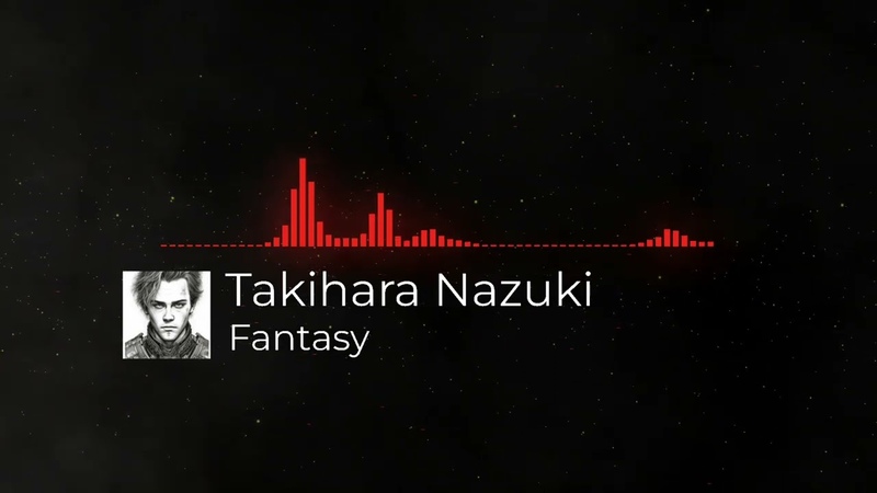 Fantasy, Фантазия Takihara