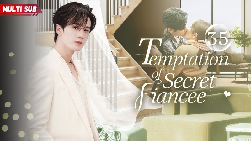 Temptation of Secret Fiancee EP35, zhaolusi, yangyang, xiaozhan Pregnant bride met CEO changing