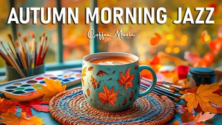 Coffee Jazz and Positive Bossa Nova for a Good Mood  Calm Autumn Morning Jazz for Stress Relief