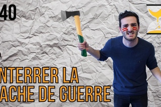 ENTERRER LA HACHE DE GUERRE - Express’ion #40 (Le Retour)