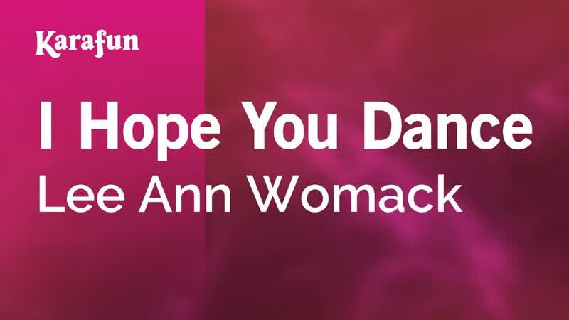 I Hope You Dance Lee Ann Womack, Karaoke Version, Kara
