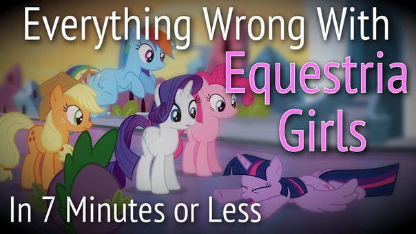 ( Parody) Everything Wrong With Equestria Girls in 7 Minutes or
