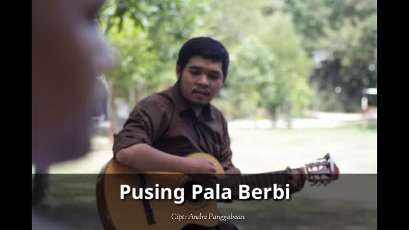 Pusing Pala Berbi Andre Panggabean