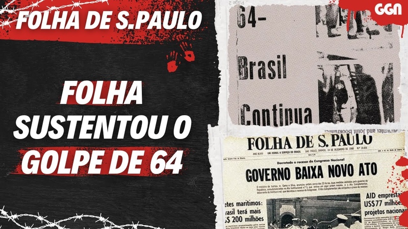 Folha sustentou o golpe de 64 propagando, perseguindo e violando direitos,