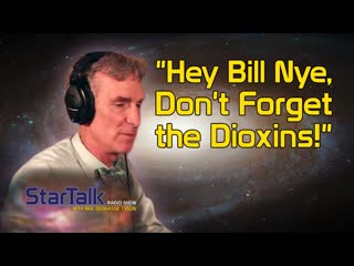 Hey Bill Nye, Don't Forget the Dioxins!
