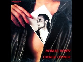 Manuel Kerry - Change Change (Extended Version)
