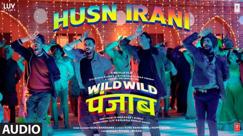 Wild Wild Punjab: Husn Irani ( Audio) Guru Randhawa, Varun Sharma, Sunny Singh, Jassie Gill,