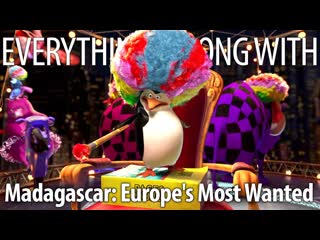 Everything Wrong With Madagascar 3: Europe's Most Wanted In Under 18 Minutes