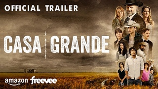 CASA GRANDE (OFFICIAL TRAILER) New Series On Amazon Freevee