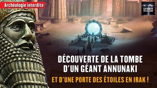 Dcouverte de la Tombe d'un Gant Anunnaki et d'une Porte des toiles en Irak !