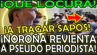 ¡DR  NOROÑA REVIENTA FUERTEMENTE EN VIVO A PSEUDO PERIODISTA “A TRAGAR SAPOS“!