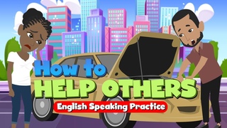 English Conversation Practice - How To Help Others - Improve English Speaking Skills