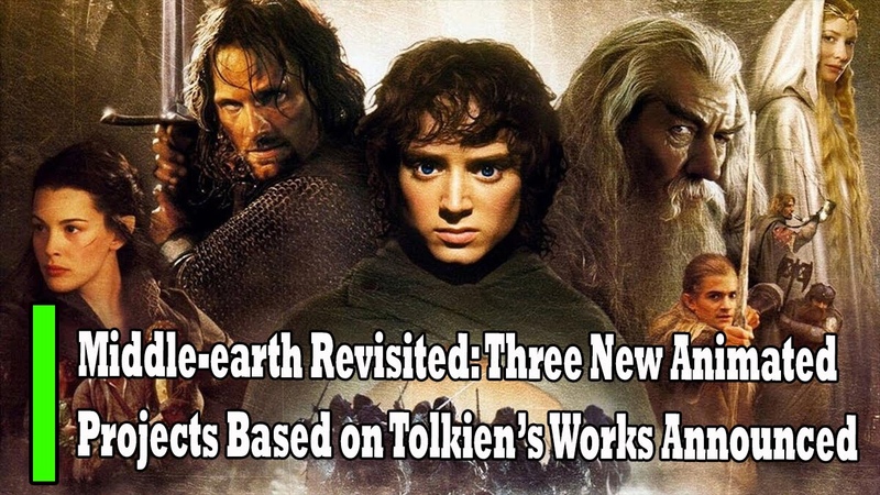 Middle earth Revisited Three New Animated Projects Based on Tolkien s Works