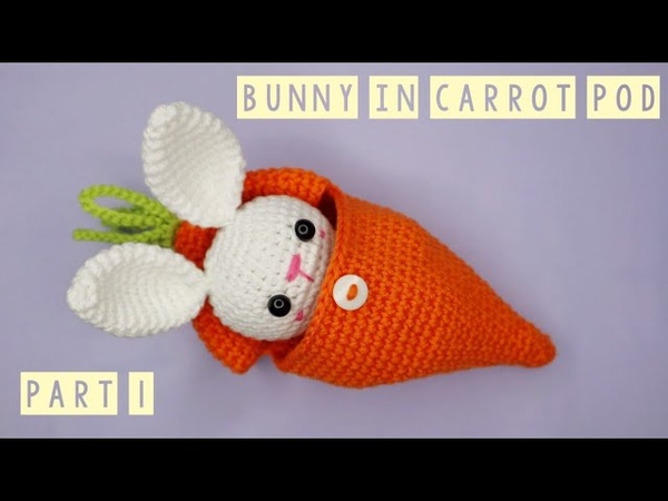 BUNNY IN CARROT POD, PART 1, THE BUNNY, HOW TO CROCHET, AMIGURUMI