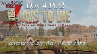 7 Days to Die  War3Zuk Alpha 18.4 B4 A10 Overhaul  Perma Death Day 4 Pt. 2