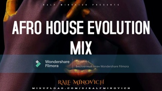 RALF MINOVICH - AFRO HOUSE EVOLUTION MIX   - 2024