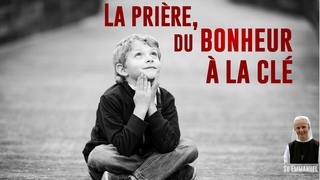 La prire, du bonheur  la cl ! par sr Emmanuel de Medjugorje