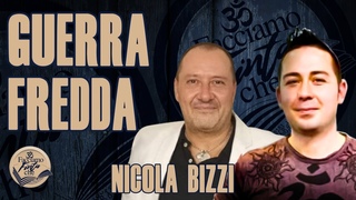 GUERRA FREDDA con NICOLA BIZZI