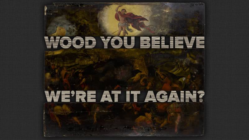 Wood You Believe Were At It Again Part