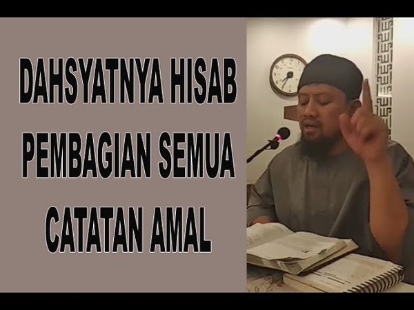 PEMBAGIAN SEMUA CATATAN AMAL DAHSYATNYA HISAB Abdirrahman Al Hajjamy, Lc,
