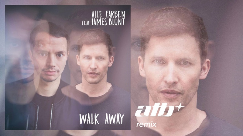 Alle Farben feat. James Blunt Walk Away ( ATB