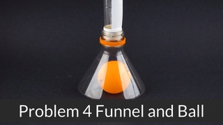 IYPT 2019 Problem 4 Funnel and Ball Demonstration