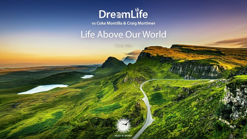 Dream Life vs Coke Montilla Craig Mortimer Life Above Our World ( Club
