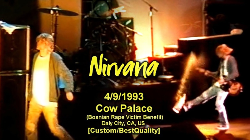 Nirvana 4, 9, 1993 Cow Palace Best Vid, 60fps, HQAudio, Full Show ( Bosnian Rape Victim Benefit)