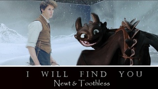 I will find you -  Newt Scamander + Toothless
