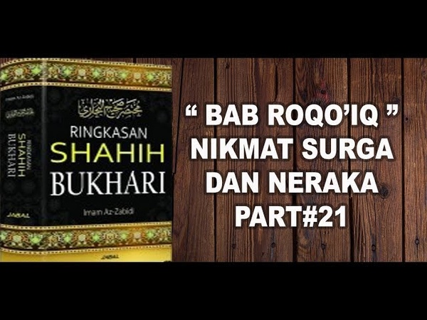 SHOHEH BUKHARI ROQOIQ NIKMAT SURGA DAN NERAKA, Part