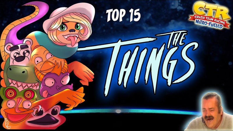 Crash team Racing Nitro fueled TOP 15 THE THING