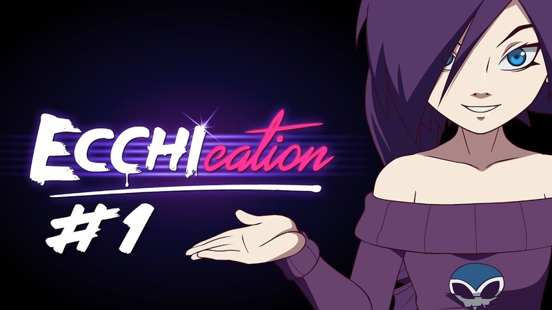 ECCHIcation Episode 1 :