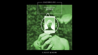 Jacob Lee - I Just Know (Franko Ovalles Remix)