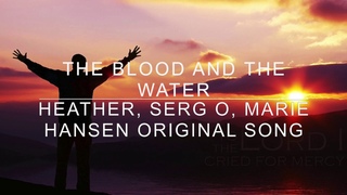 Serg O - The blood and the water (singing Marie Hansen) Heather, Serg O, Marie Hansen original song