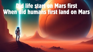Did life start on Mars first, When did humans first land on Mars, UFO Documentary, UFO Sightings