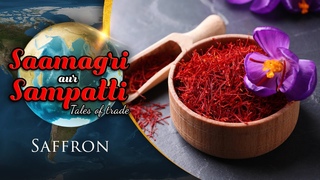 Saamagri Sampatti Aur Sauda -  The Story Of Saffron | Why is Kesar the most Expensive Spice? |  EPIC