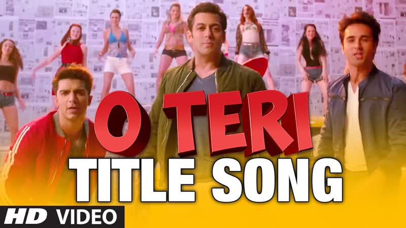 O Teri Title Song, Salman Khan, Pulkit Samrat, Bilal Amrohi, Sarah Jane