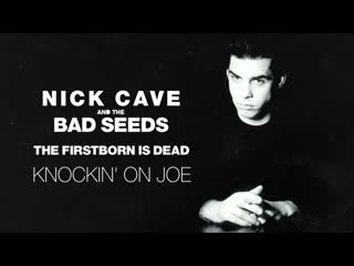 Nick Cave & The Bad Seeds - Knockin' On Joe (Official Audio)