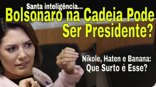 SENTIRAM! BOLSONARO E CL: DESESPERO MXIMO! MICHELLE DELIRA! BANANA , NIKOLE  E ORCRIM SURTAM!