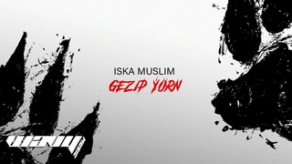 Iska Muslim - Gezip orn (prod. by mxrpheus) Audio