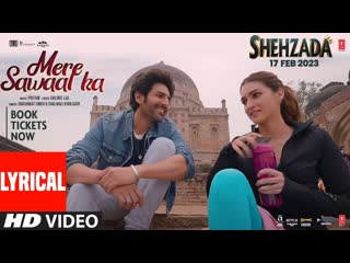 Mere Sawaal Ka (Lyrical) Shehzada | Kartik, Kriti | Shashwat, Shalmali | Pritam, Shloke | Bhushan K