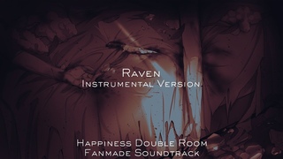 Raven (Instrumental Version) | Happiness Double Room Fanmade Soundtrack