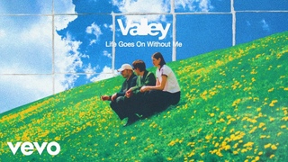 Valley - Life Goes On Without Me (Lyric Video)
