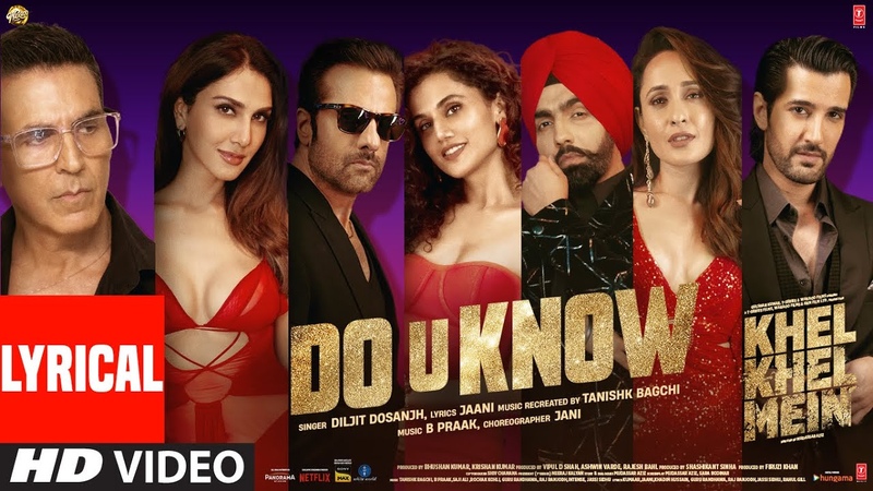 Khel Khel Mein: Do U Know ( Lyrical) Akshay Kumar, Diljit Dosanjh, Jaani, Ammy, Taapsee, Vaani,
