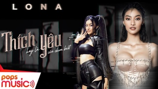 LONA ft Ricky Star | Thích Hay Là Yêu Còn Chưa Biết | Official MV