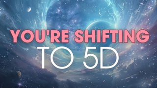 You're Shifting to 5D: World of Infinite Possibilities